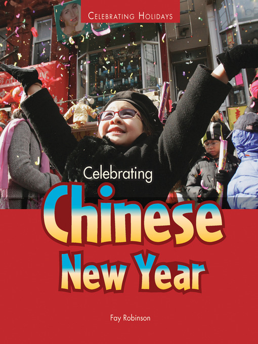 Title details for Celebrating Chinese New Year by Fay Robinson - Available